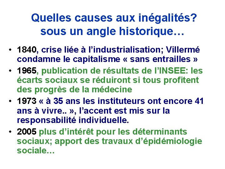  Quelles causes aux inégalités? sous un angle historique… • 1840, crise liée à