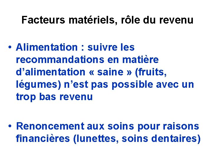 Facteurs matériels, rôle du revenu • Alimentation : suivre les recommandations en matière d’alimentation