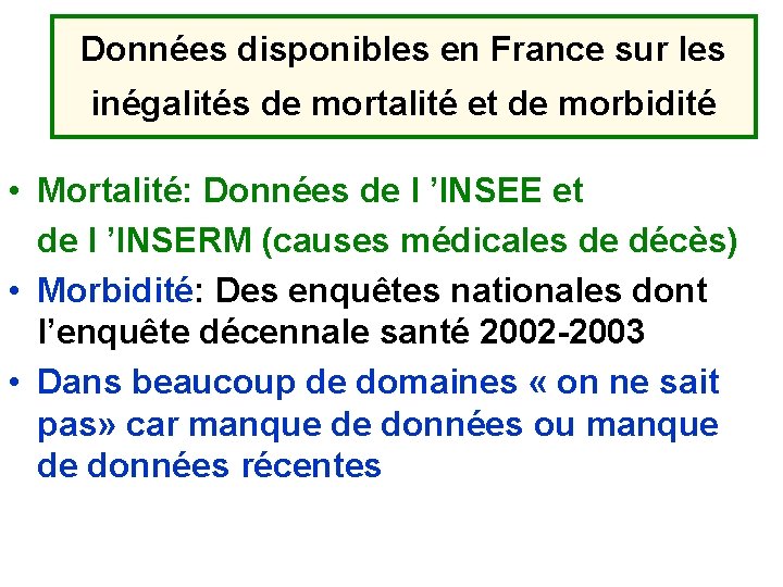 Données disponibles en France sur les inégalités de mortalité et de morbidité • Mortalité: