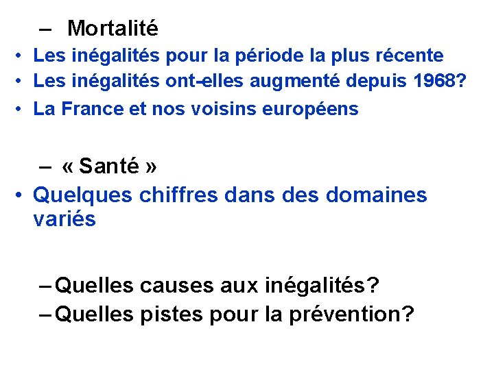  – Mortalité • Les inégalités pour la période la plus récente • Les
