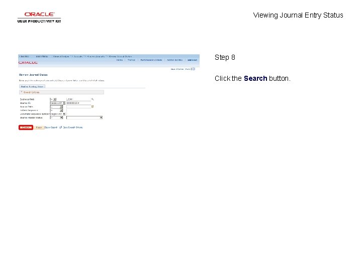 Viewing Journal Entry Status Step 8 Click the Search button. 