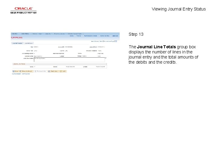 Viewing Journal Entry Status Step 13 The Journal Line Totals group box displays the