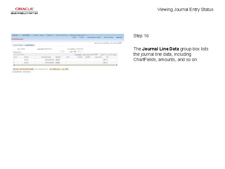 Viewing Journal Entry Status Step 16 The Journal Line Data group box lists the