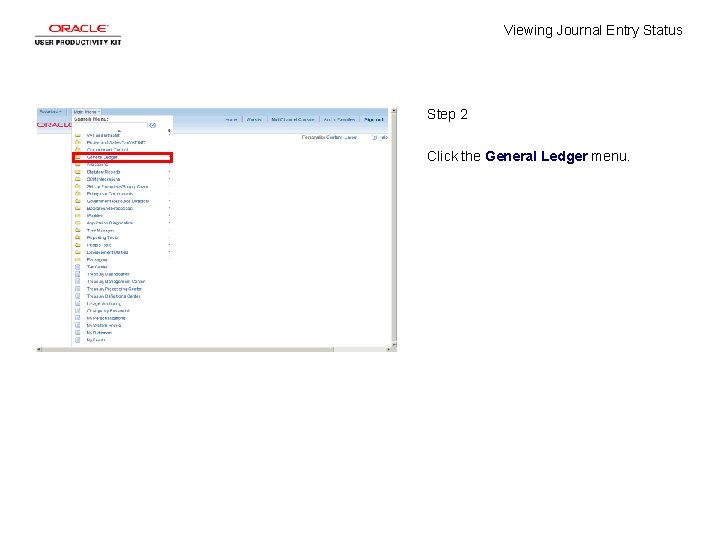 Viewing Journal Entry Status Step 2 Click the General Ledger menu. 