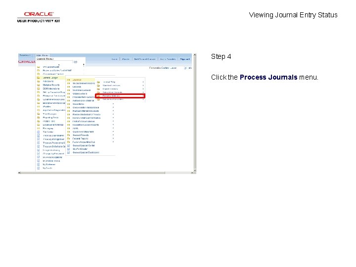 Viewing Journal Entry Status Step 4 Click the Process Journals menu. 