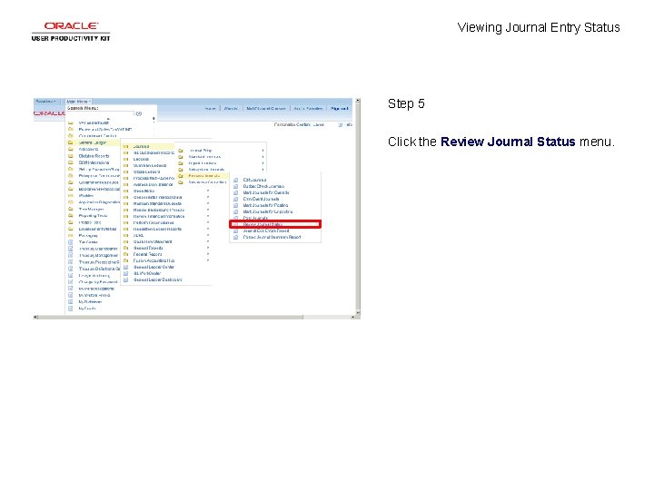 Viewing Journal Entry Status Step 5 Click the Review Journal Status menu. 