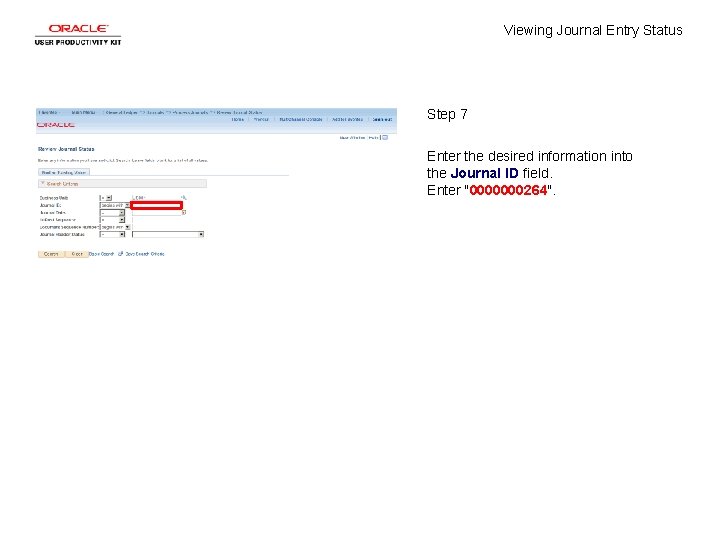 Viewing Journal Entry Status Step 7 Enter the desired information into the Journal ID