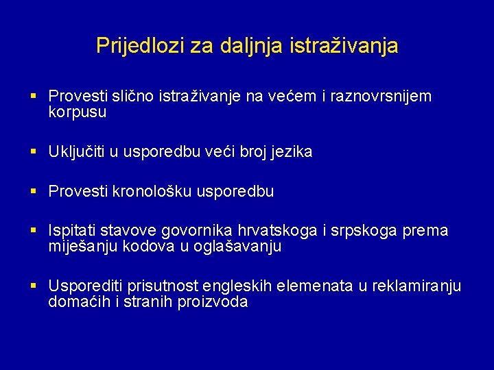 Prijedlozi za daljnja istraživanja § Provesti slično istraživanje na većem i raznovrsnijem korpusu §