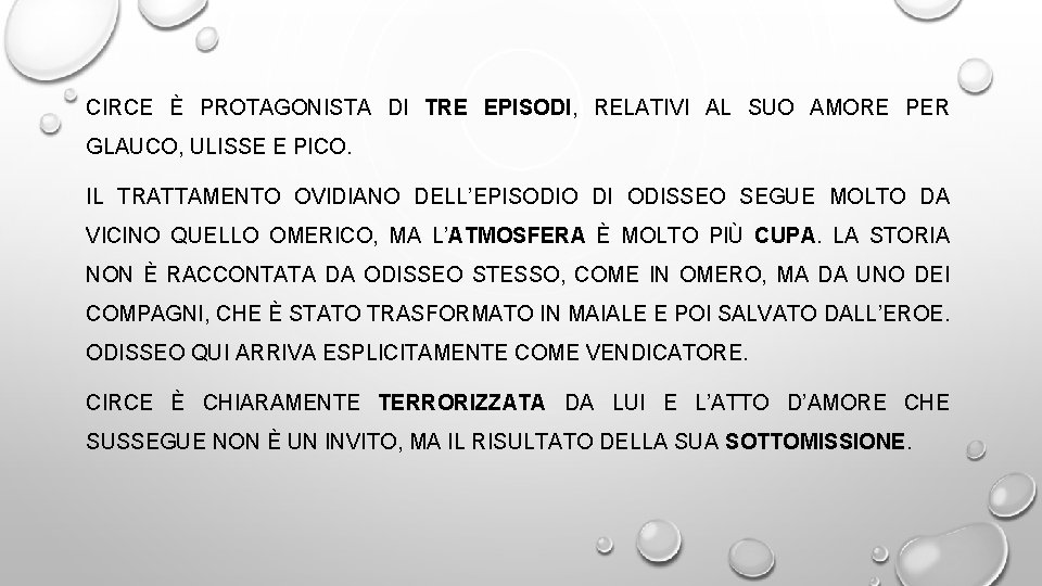 CIRCE È PROTAGONISTA DI TRE EPISODI, RELATIVI AL SUO AMORE PER GLAUCO, ULISSE E