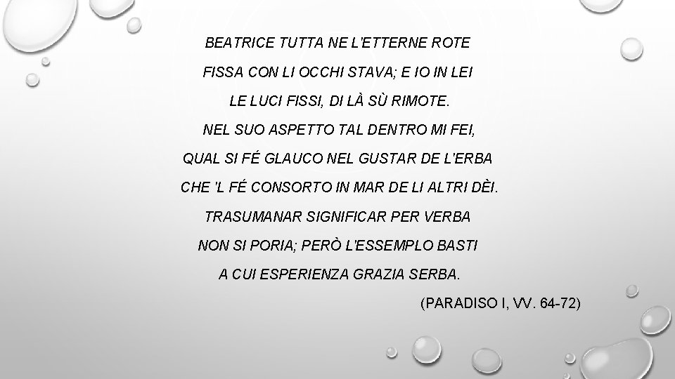 BEATRICE TUTTA NE L'ETTERNE ROTE FISSA CON LI OCCHI STAVA; E IO IN LEI