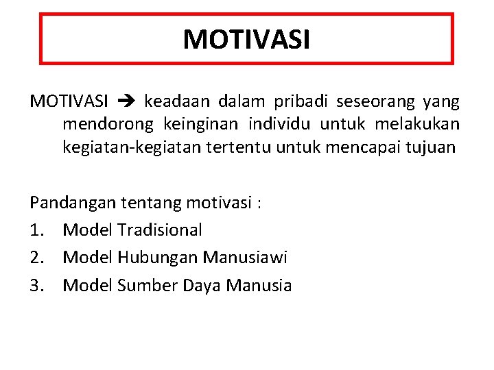 MOTIVASI keadaan dalam pribadi seseorang yang mendorong keinginan individu untuk melakukan kegiatan-kegiatan tertentu untuk