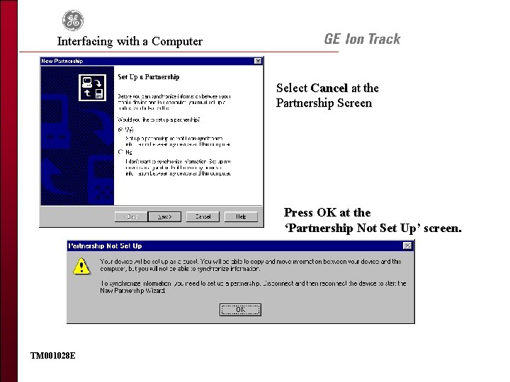 Interfacing with a Computer Select Cancel at the Partnership Screen Press OK at the