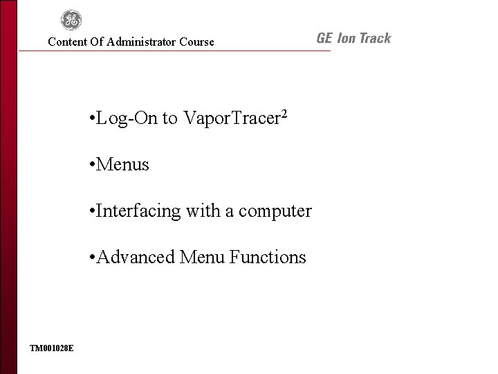 Content Of Administrator Course • Log-On to Vapor. Tracer 2 • Menus • Interfacing