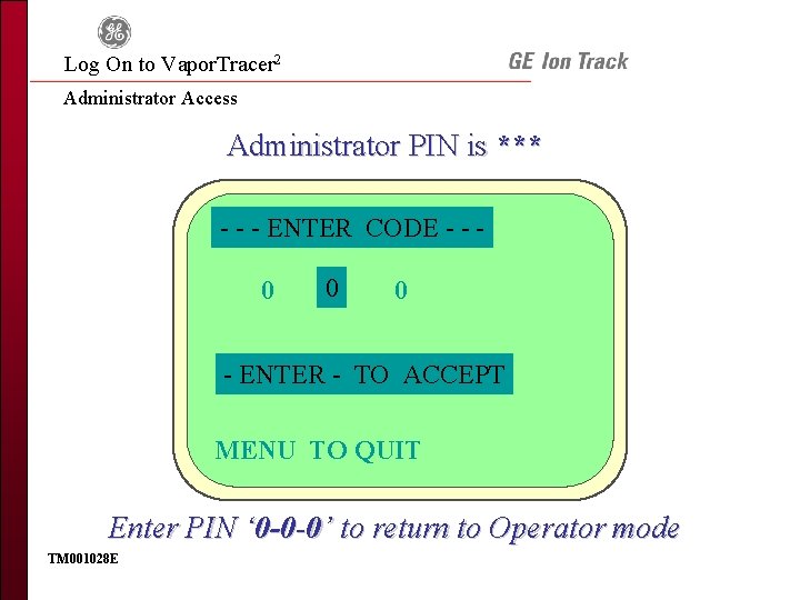 Log On to Vapor. Tracer 2 Administrator Access Administrator PIN is *** - -