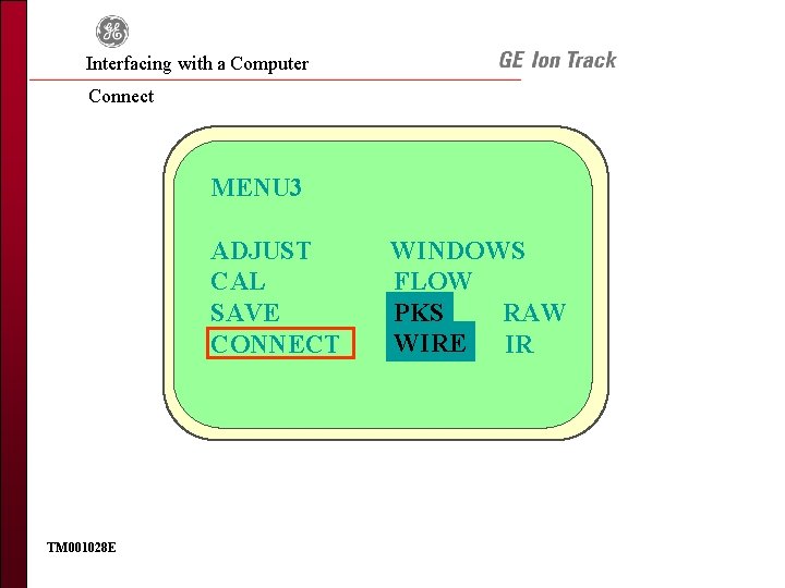 Interfacing with a Computer Connect MENU 3 ADJUST CAL SAVE CONNECT TM 001028 E