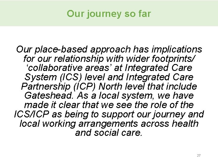 Our journey so far Our place-based approach has implications for our relationship with wider