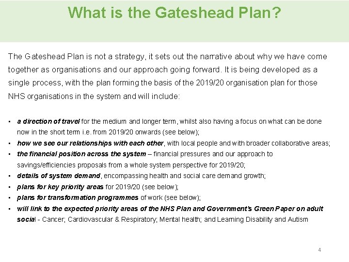 What is the Gateshead Plan? The Gateshead Plan is not a strategy, it sets