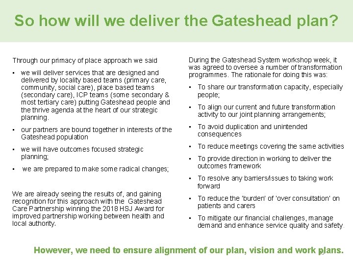 So how will we deliver the Gateshead plan? Through our primacy of place approach