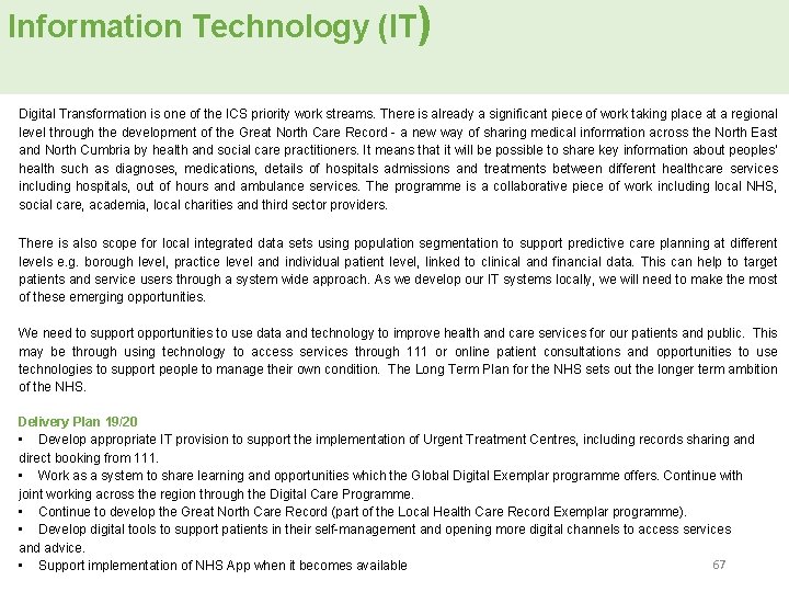 Information Technology (IT) Digital Transformation is one of the ICS priority work streams. There