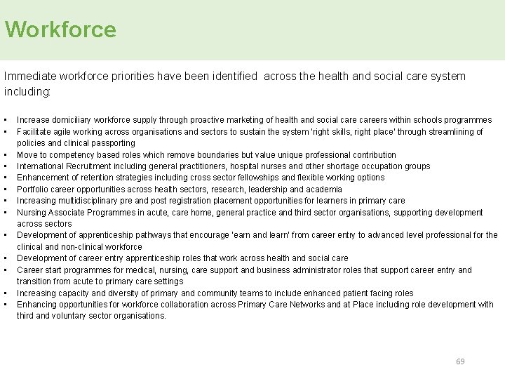 Workforce Immediate workforce priorities have been identified across the health and social care system