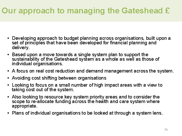 Our approach to managing the Gateshead £ • Developing approach to budget planning across