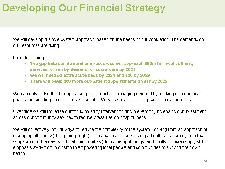 Developing Our Financial Strategy We will develop a single system approach, based on the