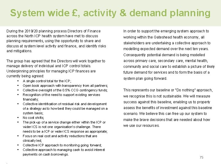 System wide £, activity & demand planning During the 2019/20 planning process Directors of