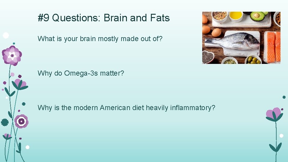 #9 Questions: Brain and Fats What is your brain mostly made out of? Why
