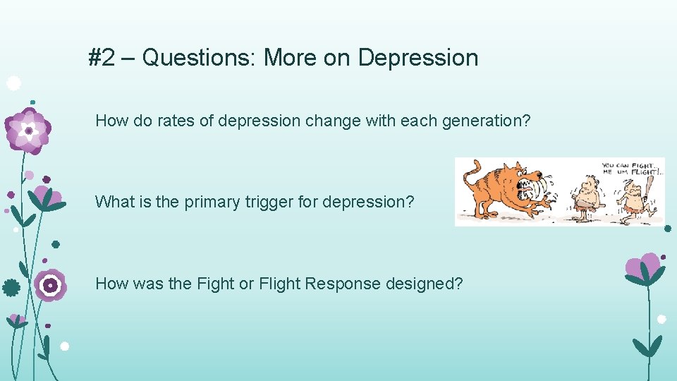 #2 – Questions: More on Depression How do rates of depression change with each
