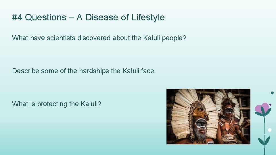 #4 Questions – A Disease of Lifestyle What have scientists discovered about the Kaluli