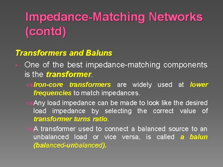 Impedance-Matching Networks (contd) Transformers and Baluns › One of the best impedance-matching components is