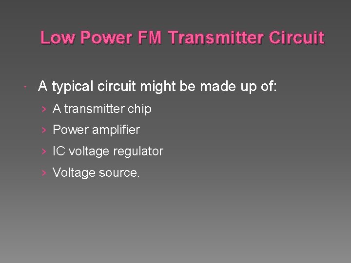 Low Power FM Transmitter Circuit A typical circuit might be made up of: ›