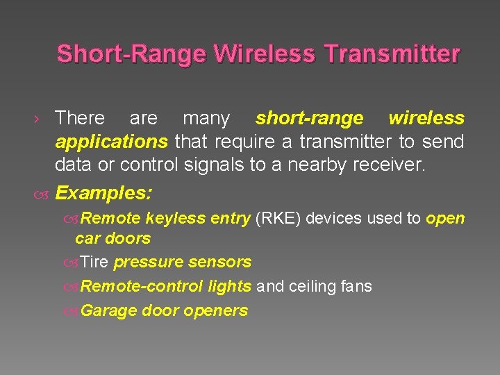 Short-Range Wireless Transmitter There are many short-range wireless applications that require a transmitter to