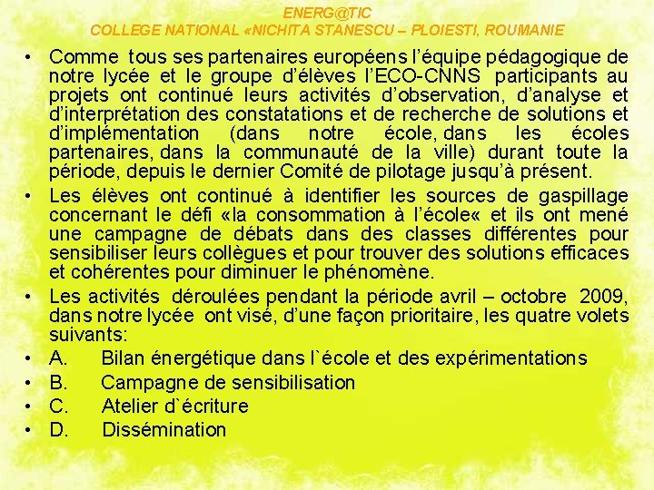 ENERG@TIC COLLEGE NATIONAL «NICHITA STANESCU – PLOIESTI, ROUMANIE • Comme tous ses partenaires européens