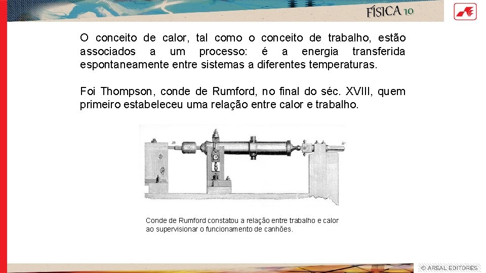 FÍSICA 10 O conceito de calor, tal como o conceito de trabalho, estão associados FÍSICA 10 O conceito de calor, tal como o conceito de trabalho, estão associados