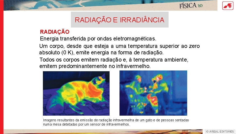 FÍSICA 10 RADIAÇÃO E IRRADI NCIA RADIAÇÃO Energia transferida por ondas eletromagnéticas. Um corpo, FÍSICA 10 RADIAÇÃO E IRRADI NCIA RADIAÇÃO Energia transferida por ondas eletromagnéticas. Um corpo,