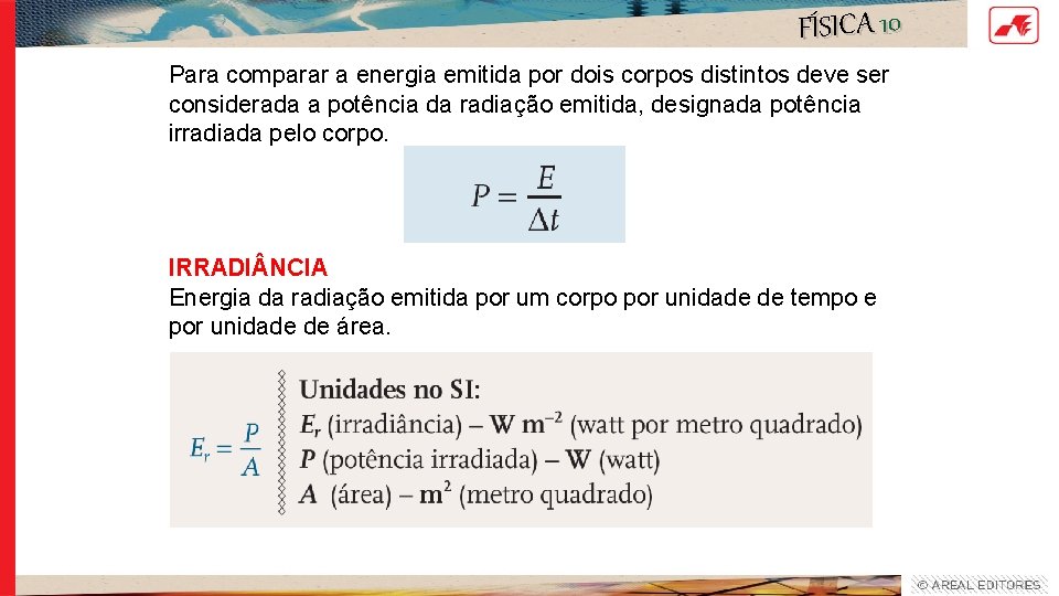FÍSICA 10 Para comparar a energia emitida por dois corpos distintos deve ser considerada FÍSICA 10 Para comparar a energia emitida por dois corpos distintos deve ser considerada
