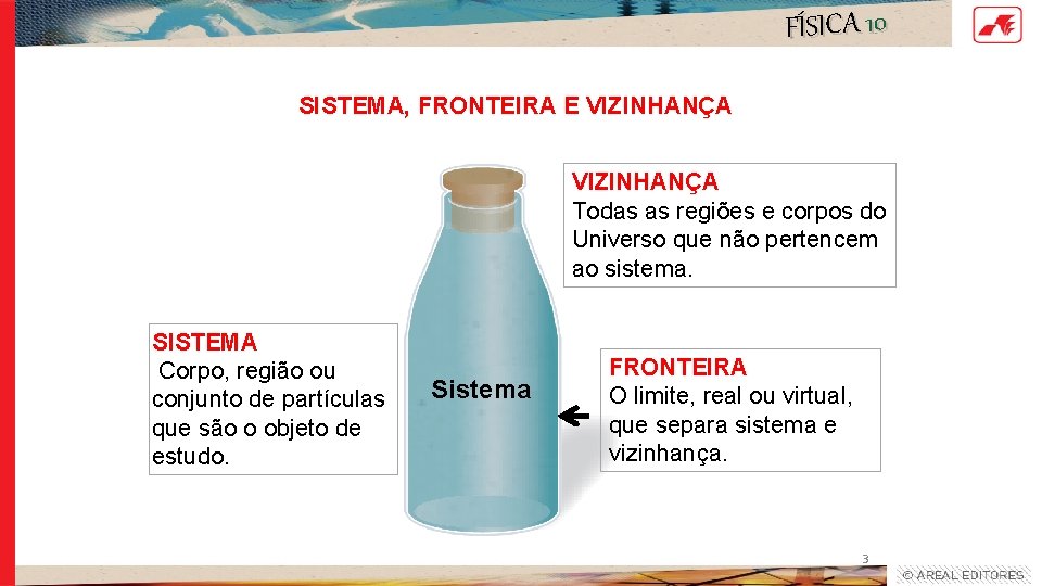 FÍSICA 10 SISTEMA, FRONTEIRA E VIZINHANÇA Todas as regiões e corpos do Universo que FÍSICA 10 SISTEMA, FRONTEIRA E VIZINHANÇA Todas as regiões e corpos do Universo que