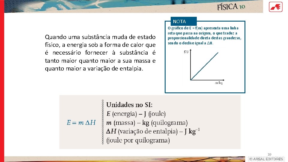 FÍSICA 10 NOTA Quando uma substância muda de estado físico, a energia sob a FÍSICA 10 NOTA Quando uma substância muda de estado físico, a energia sob a