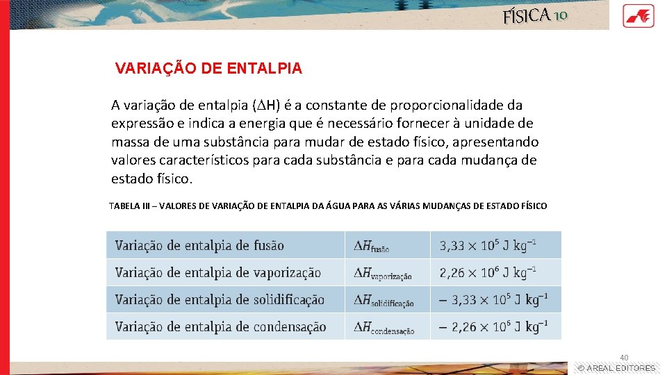 FÍSICA 10 VARIAÇÃO DE ENTALPIA A variação de entalpia (DH) é a constante de FÍSICA 10 VARIAÇÃO DE ENTALPIA A variação de entalpia (DH) é a constante de