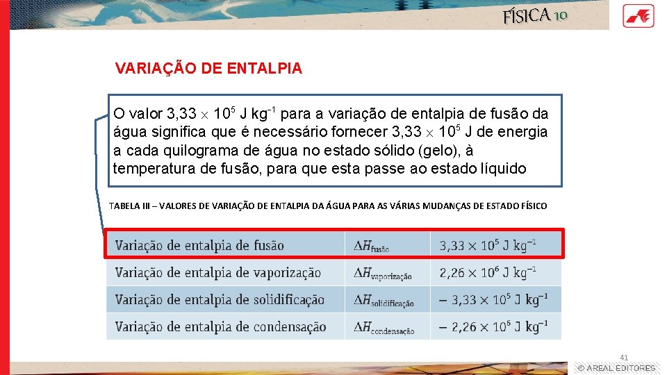 FÍSICA 10 VARIAÇÃO DE ENTALPIA O valor 3, 33 105 J kg 1 para FÍSICA 10 VARIAÇÃO DE ENTALPIA O valor 3, 33 105 J kg 1 para