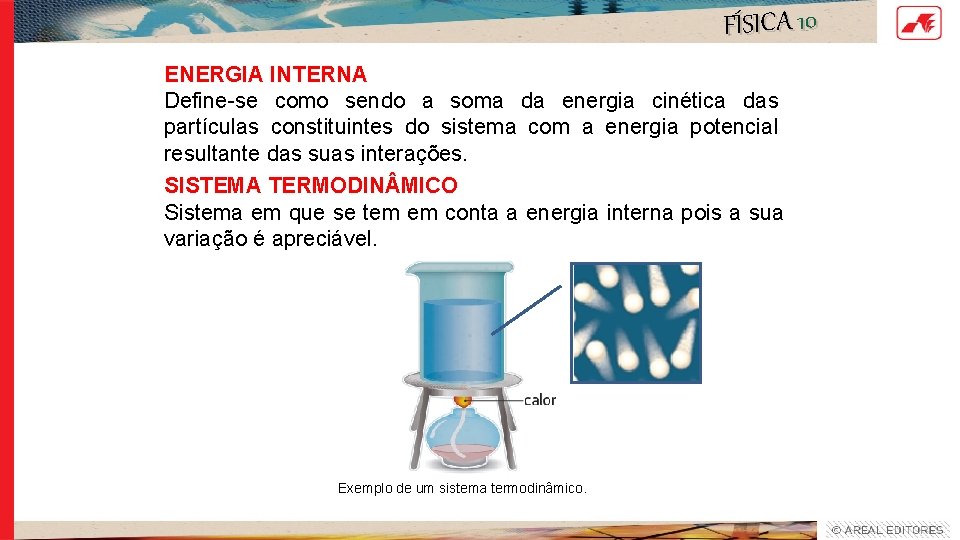 FÍSICA 10 ENERGIA INTERNA Define-se como sendo a soma da energia cinética das partículas FÍSICA 10 ENERGIA INTERNA Define-se como sendo a soma da energia cinética das partículas