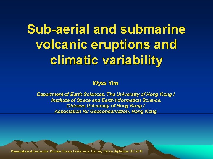 Sub-aerial and submarine volcanic eruptions and climatic variability Wyss Yim Department of Earth Sciences,
