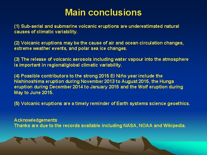 Main conclusions (1) Sub-aerial and submarine volcanic eruptions are underestimated natural causes of climatic