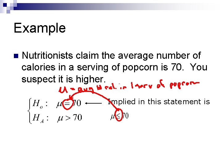 Example n Nutritionists claim the average number of calories in a serving of popcorn Example n Nutritionists claim the average number of calories in a serving of popcorn