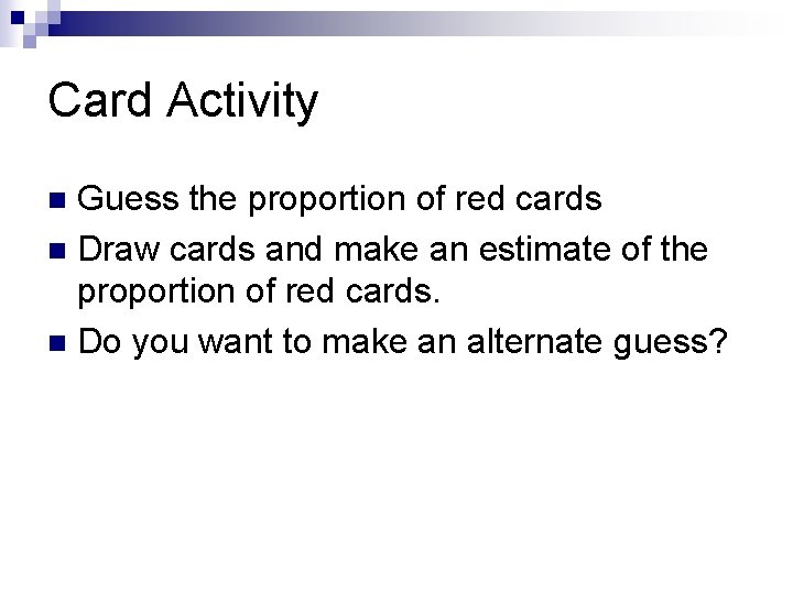 Card Activity Guess the proportion of red cards n Draw cards and make an Card Activity Guess the proportion of red cards n Draw cards and make an