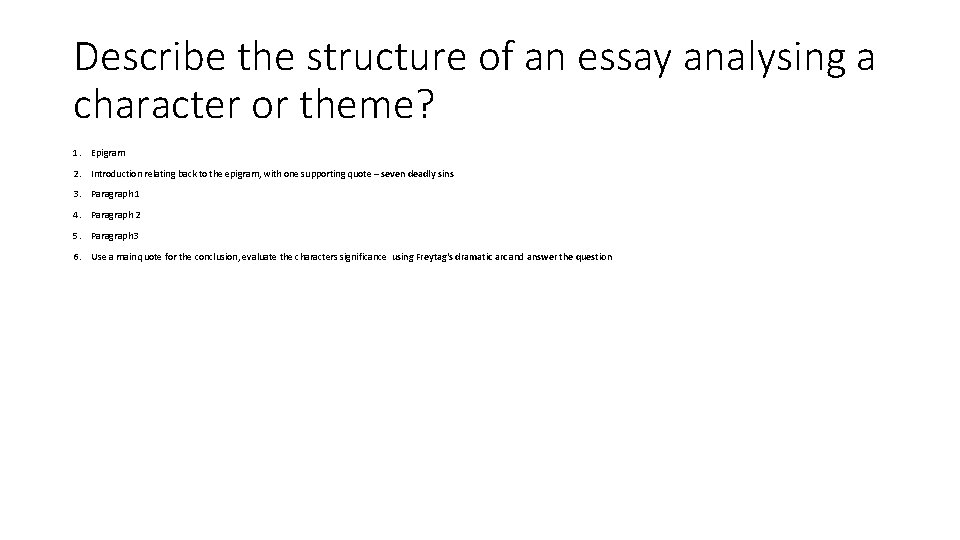 Describe the structure of an essay analysing a character or theme? 1. Epigram 2.