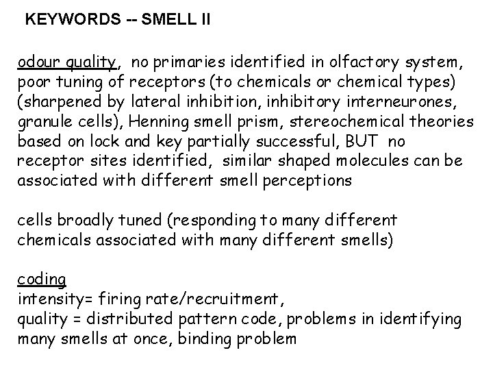 KEYWORDS -- SMELL II odour quality, no primaries identified in olfactory system, poor tuning KEYWORDS -- SMELL II odour quality, no primaries identified in olfactory system, poor tuning