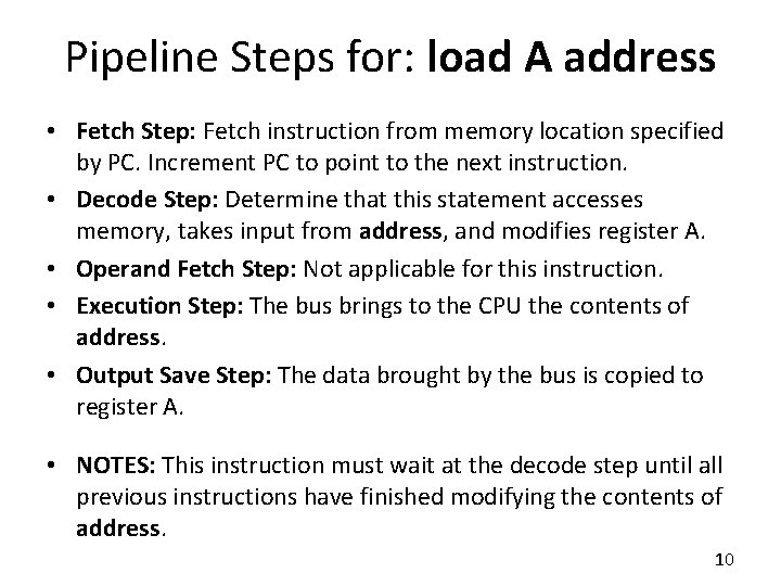 Pipeline Steps for: load A address • Fetch Step: Fetch instruction from memory location