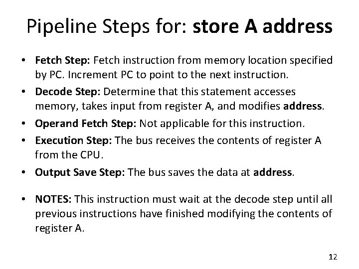 Pipeline Steps for: store A address • Fetch Step: Fetch instruction from memory location